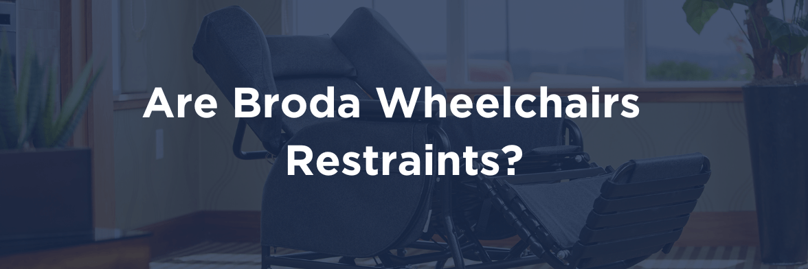 Are Broda Wheelchairs Considered Restraints